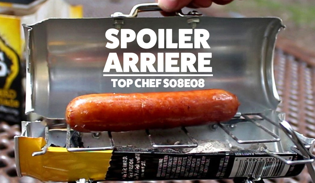 Spoiler Arrière – Top Chef S08e08 : Revenants et Barbeucs